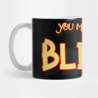 You must be blind! Mug